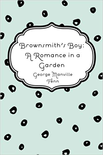 Brownsmith's Boy; A Romance in a Garden